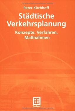 Städtische Verkehrsplanung: Konzepte, Verfahren, Maßnahmen