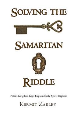 Solving the Samaritan Riddle: Peter's Kingdom Keys Explain Early Spirit Baptism