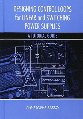 Designing Control Loops for Linear and Switching Power Supplies: A Tutorial Guide