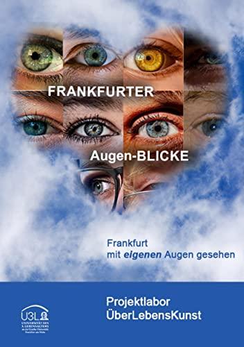 FRANKFURTER Augen-BLICKE: FRANKFURT mit eigenen Augen gesehen