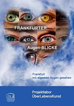 FRANKFURTER Augen-BLICKE: FRANKFURT mit eigenen Augen gesehen