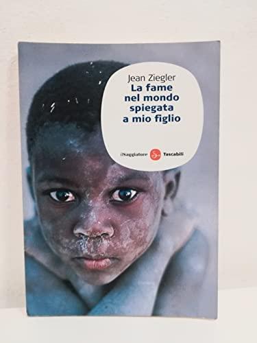 La fame nel mondo spiegata a mio figlio (Saggi. Tascabili)