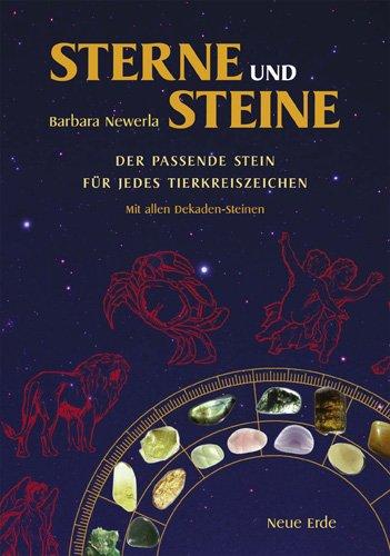 Sterne und Steine: Der passende Stein für jedes Tierkreiszeichen. Mit allen Dekaden-Steinen