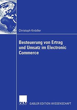 Besteuerung von Ertrag und Umsatz im Electronic Commerce: Diss. Univ. Mannheim