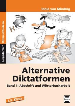 Alternative Diktatformen Band 1: Abschrift und Wörterbucharbeit (1. und 2. Klasse)