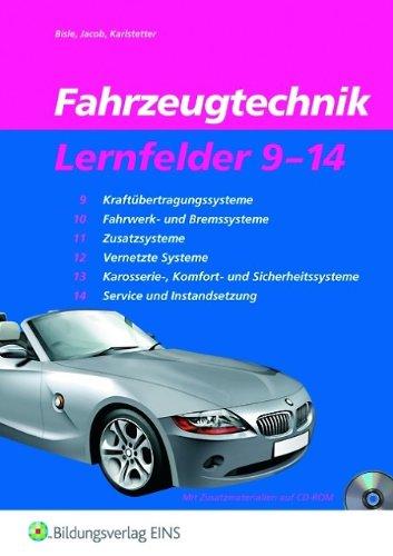 Fahrzeugtechnik Lernfelder 9-14. Arbeitsheft: Kraftübertragungssysteme, Fahrwerk und Bremssysteme, Zusatzsysteme, Vernetzte Systeme, Karosserie-, ... ... Service und Instandsetzung