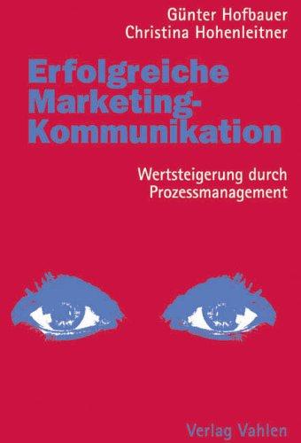 Erfolgreiche Marketingkommunikation: Wertsteigerung durch Prozessmanagement