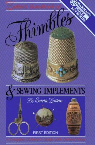 Zalkins Handbook of Thimbles and Sewing Implements: A Complete Collector's Guide With Current Prices