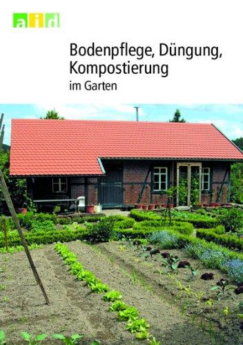 Bodenpflege, Düngung, Kompostierung im Garten