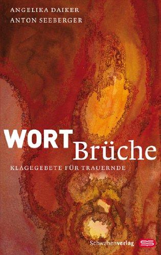 Wortbrüche: Klagegebete für Trauernde