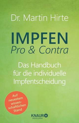 Impfen Pro & Contra: Das Handbuch für die individuelle Impfentscheidung | Vollständig überarbeitete und aktualisierte Neuausgabe des Impf-Bestsellers