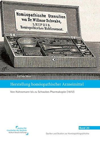 Herstellung homöopathischer Arzneimittel: Von Hahnemann bis zu Schwabes Pharmakopöe (1872)