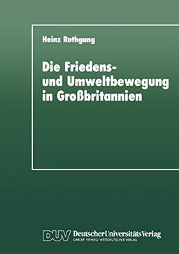 Die Friedens- und Umweltbewegung in Grossbritannien: Eine empirische Untersuchung im Hinblick auf das Konzept der "Neuen Sozialen Bewegungen" (German Edition) (DUV Sozialwissenschaft)