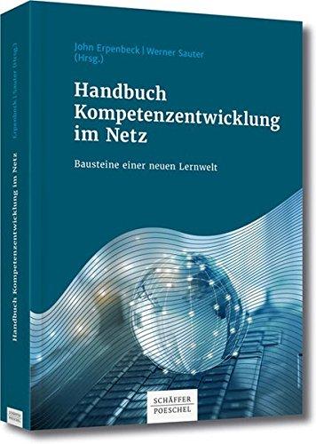 Handbuch Kompetenzentwicklung im Netz: Bausteine einer neuen Lernwelt