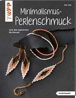 Minimalismus-Perlenschmuck (kreativ.kompakt.): nach dem japanischen Ma-Konzept