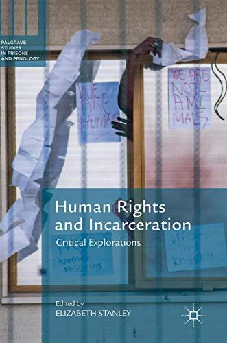 Human Rights and Incarceration: Critical Explorations (Palgrave Studies in Prisons and Penology)