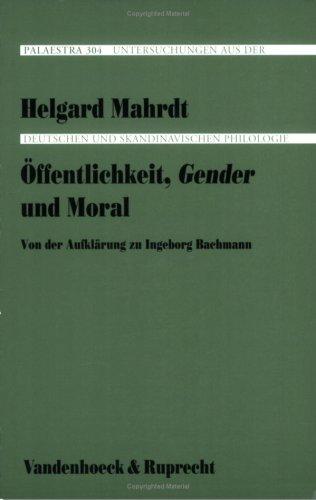 Öffentlichkeit,Gender und Moral: Von der Aufklärung zu Ingeborg Bachmann