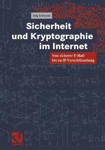 Sicherheit und Kryptographie im Internet. Von sicherer E-Mail bis zu IP-Verschlüsselung