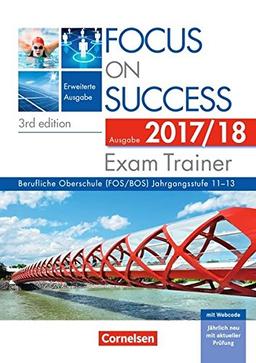 Focus on Success - 3rd edition - Erweiterte Ausgabe / B1-C1: 11.-13. Jahrgangsstufe - Exam Trainer - Ausgabe 2017/2018: Arbeitsbuch mit Webcodes, Answer Key und Text Booklet