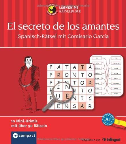 El secreto de los amantes. Compact Lernkrimi-Rätselblock: Spanisch-Rätsel mit Comisario Garcia. Niveau A2