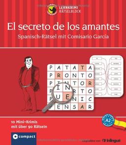 El secreto de los amantes. Compact Lernkrimi-Rätselblock: Spanisch-Rätsel mit Comisario Garcia. Niveau A2