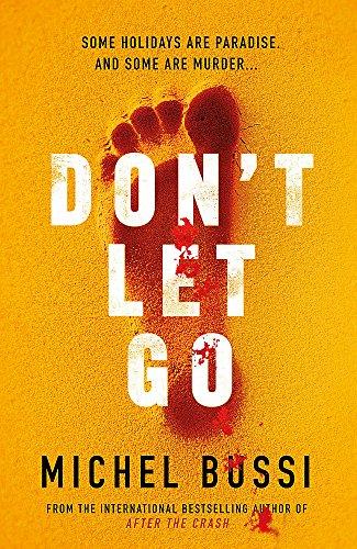 Don't Let Go: Some holidays are paradise, some are murder….