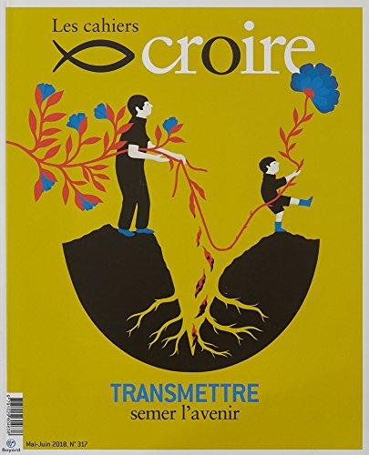 Cahiers Croire - mai 2018 N° 317