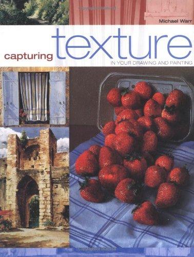 Capturing Texture: In Your Drawing and Painting