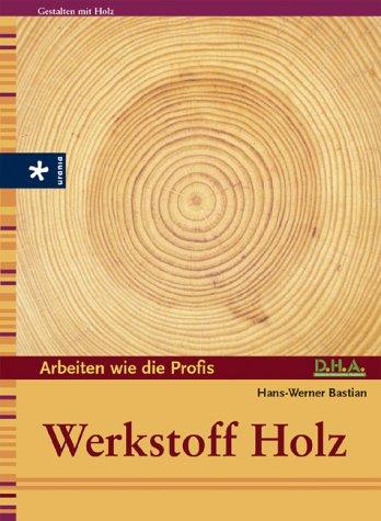 Arbeiten wie die Profis: Werkstoff Holz