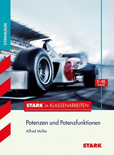 Stark in Klassenarbeiten - Mathematik Potenzen und Potenzfunktionen 7.-10. Klasse Gymnasium