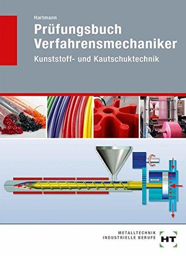 Prüfungsbuch Verfahrensmechaniker: Kunststoff- und Kautschuktechnik