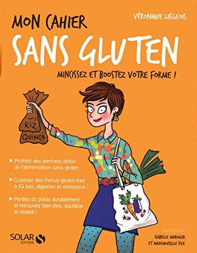 Mon cahier sans gluten : mincissez et boostez votre forme !