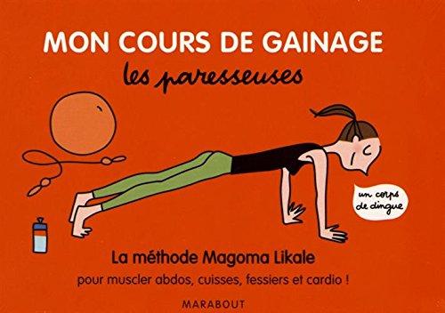 Les paresseuses, mon cours de gainage : la méthode Magoma Likale pour muscler abdos, cuisses, fessiers et cardio !