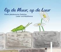 Op de Muur, op de Luur: Kleine plattdeutsche Gedichte, Lieder und Abzählverse