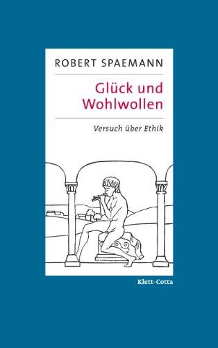 Glück und Wohlwollen: Versuch über Ethik