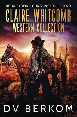 Claire Whitcomb Western Collection: Retribution, Gunslinger, Legend (Claire Whitcomb Westerns)