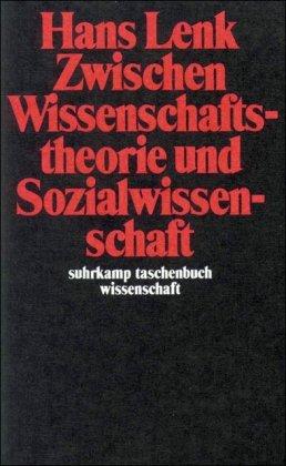 Zwischen Wissenschaftstheorie und Sozialwissenschaft (suhrkamp taschenbuch wissenschaft)