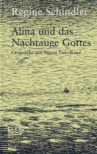 Alina und das Nachtauge Gottes. Gespräche mit einem Enkelkind