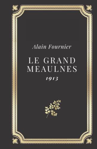 Le Grand Meaulnes | Alain Fournier: Relié Couverture rigide (Annoté d'une biographie)