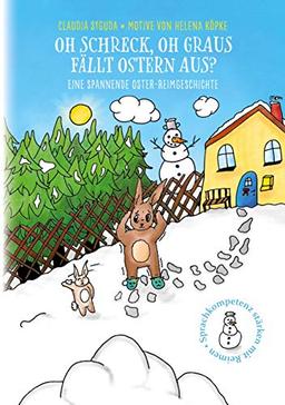 Oh Schreck, oh Graus, fällt Ostern aus?: Eine spannende Oster-Reimgeschichte (Reimgeschichten mit Bildern von Kindern für Kinder)