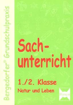 Bergedorfer Grundschulpraxis: Sachunterricht 1./2. Schuljahr. Natur und Leben. (Lernmaterialien)