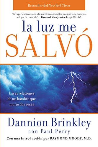 La luz me salvó: Las revelaciones de un hombre que murio dos veces