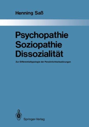 Psychopathie - Soziopathie - Dissozialität: Zur Differentialtypologie der Persönlichkeitsstörungen (Monographien aus dem Gesamtgebiete der Psychiatrie) (German Edition)