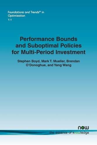 Performance bounds and suboptimal policies for multi-period investment (Foundations and Trends(r) in Optimization)