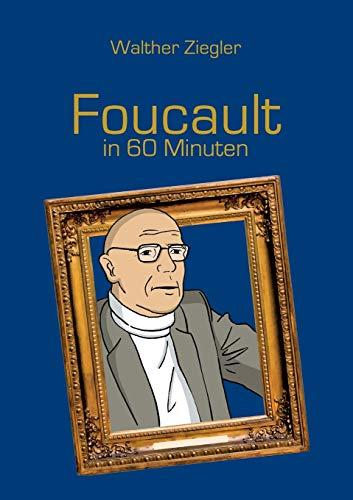 Foucault in 60 Minuten