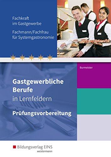 Gastgewerbliche Berufe in Lernfeldern: Prüfungsvorbereitung Fachkraft im Gastgewerbe, Fachmann/Fachfrau für Systemgastronomie