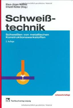 Schweißtechnik: Schweißen von metallischen Konstruktionswerkstoffen