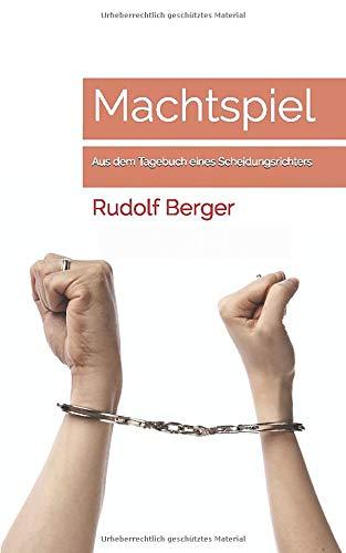 Machtspiel: Aus dem Tagebuch eines Scheidungsrichters