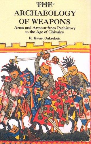 The Archaeology of Weapons: Arms and Armour from Prehistory to the Age of Chivalry (Dover Military History, Weapons, Armor)