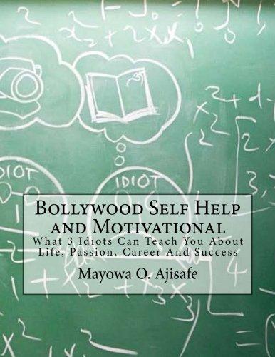 Bollywood Self Help and Motivational: What 3 Idiots Can Teach You About Life, Passion, Career And Success